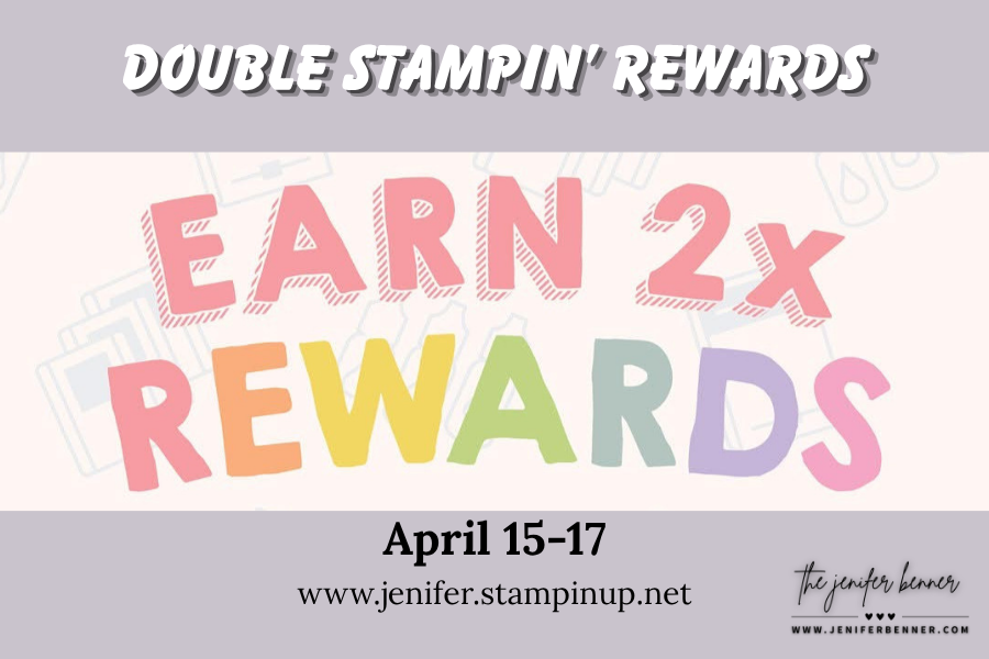 Double Stampin’ Rewards | April 15-17 Only!